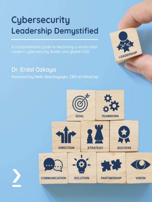 Title details for Cybersecurity Leadership Demystified by Dr. Erdal Ozkaya - Available